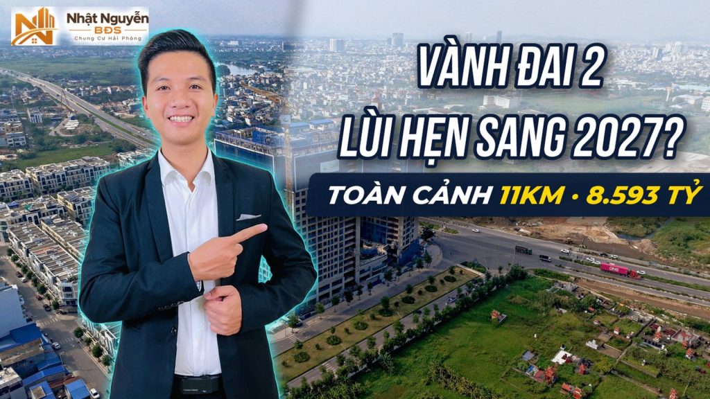 Toàn cảnh tuyến Vành đai 2 Hải Phòng với mốc thông xe mới 31/1/2027